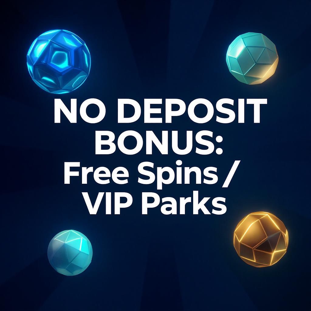 No Deposit Bonus: Free Spins/VIP Perks